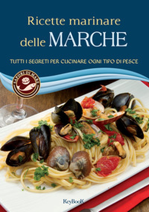 Ricette marinare delle Marche - Librerie.coop Ricette marinare delle Marche - Librerie.coop