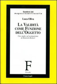 La validità come funzione dell'oggetto. Uno studio sul neokantismo di Heinrich Rickert - Librerie.coop