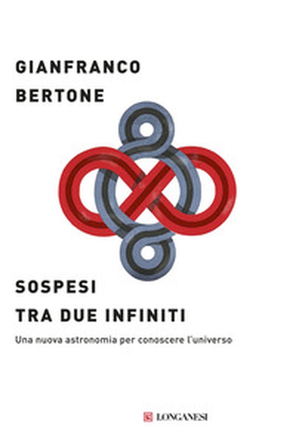 Sospesi tra due infiniti. Una nuova astronomia per conoscere l'universo - Librerie.coop Sospesi tra due infiniti. Una nuova astronomia per conoscere l'universo - Librerie.coop