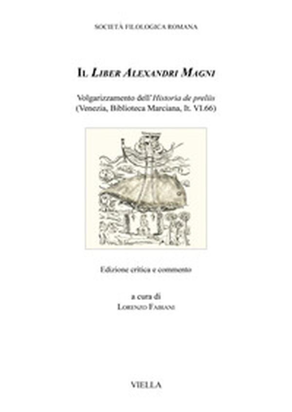 Il Liber Alexandri Magni. Volgarizzamento dell'Historia de preliis (Venezia, Biblioteca Marciana, It. VI.66) - Librerie.coop Il Liber Alexandri Magni. Volgarizzamento dell'Historia de preliis (Venezia, Biblioteca Marciana, It. VI.66) - Librerie.coop