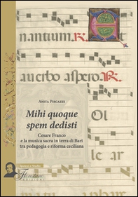 Mihi quoque spem dedisti. Cesare Franco e la musica sacra in terra di Bari tra pedagogia e riforma ceciliana - Librerie.coop