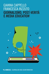 Giornalismo, post-verità e media education - Librerie.coop