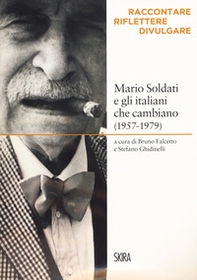 Mario Soldati e gli italiani che cambiano (1957-1979). Raccontare, riflettere, divulgare - Librerie.coop