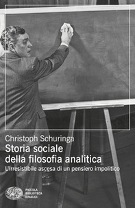 Storia sociale della filosofia analitica. L'irresistibile ascesa di un pensiero impolitico - Librerie.coop