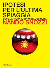 Ipotesi per l'ultima spiaggia. Dove l'arte ha il dono dell'ubiquità - Librerie.coop