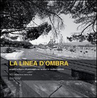 La linea d'ombra. Progetti urbani e di paesaggio nei territori della Sardegna in trasformazione - Librerie.coop