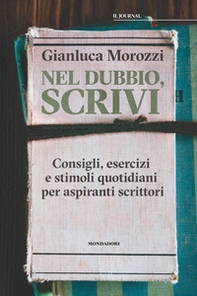 Nel dubbio, scrivi. Consigli, esercizi e stimoli quotidiani per aspiranti scrittori - Librerie.coop