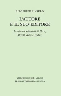 L'autore e il suo editore. Le vicende editoriali di Hesse, Brecht, Rilche e Walser - Librerie.coop