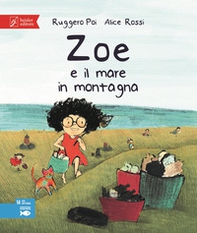 Zoe e il mare in montagna. Zoe salvamondo - Librerie.coop