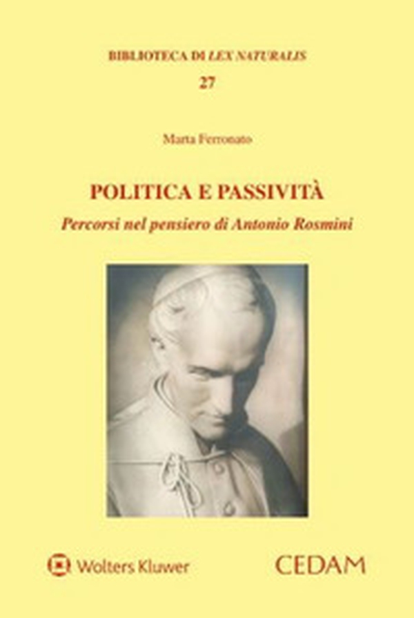 Politica e passività. Percorsi nel pensiero di Antonio Rosmini - Librerie.coop Politica e passività. Percorsi nel pensiero di Antonio Rosmini - Librerie.coop