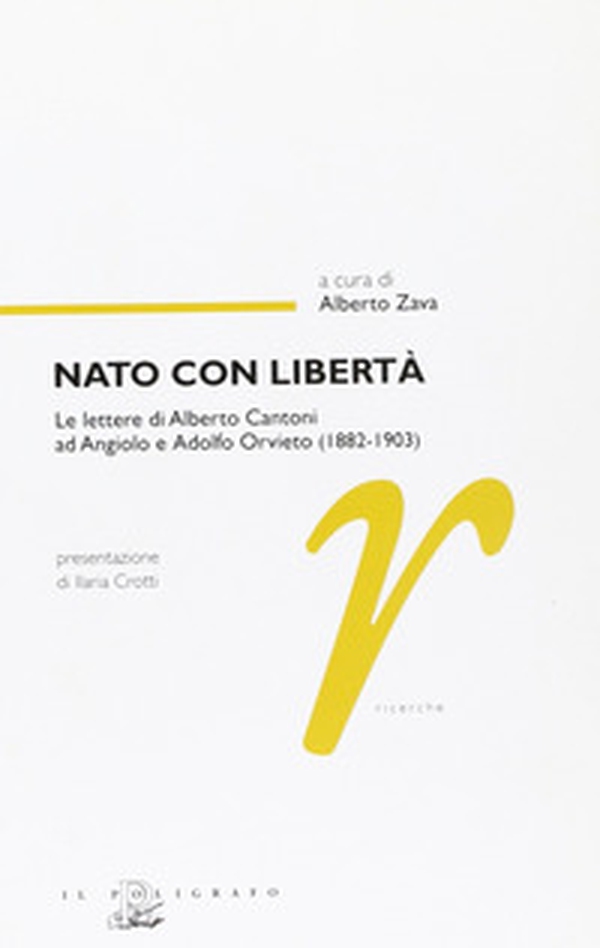 Nato con libertà. Le lettere di Alberto Cantoni ad Angiolo e Adolfo Orvieto (1882-1903) - Librerie.coop Nato con libertà. Le lettere di Alberto Cantoni ad Angiolo e Adolfo Orvieto (1882-1903) - Librerie.coop