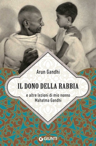 Il dono della rabbia e altre lezioni di mio nonno Mahatma Gandhi - Librerie.coop