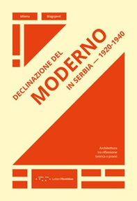 Declinazione del moderno in Serbia 1920-1940. Architettura tra riflessione teorica e prassi - Librerie.coop