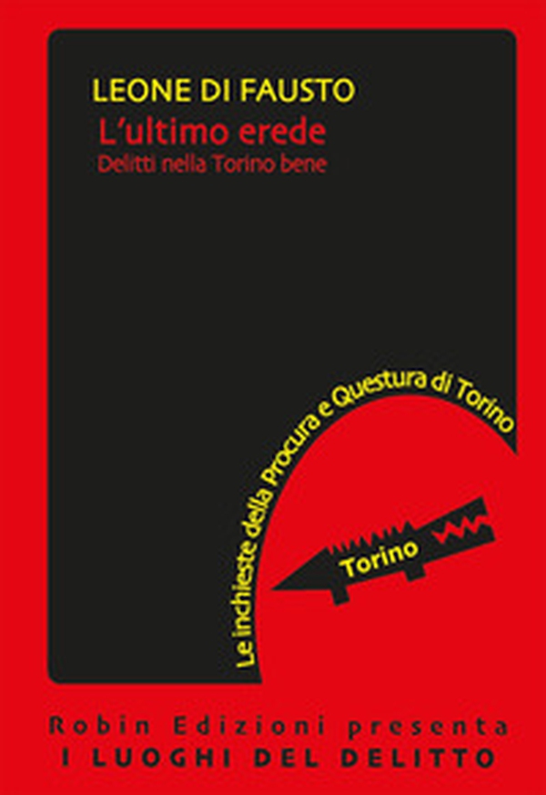 L'ultimo erede. Le inchieste della Procura e Questura di Torino - Vol. 4 - Librerie.coop L'ultimo erede. Le inchieste della Procura e Questura di Torino - Vol. 4 - Librerie.coop