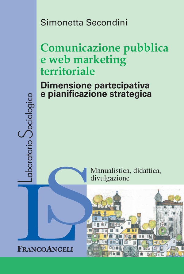 Comunicazione pubblica e web marketing territoriale. Dimensione partecipativa e pianificazione strategica - Librerie.coop Comunicazione pubblica e web marketing territoriale. Dimensione partecipativa e pianificazione strategica - Librerie.coop