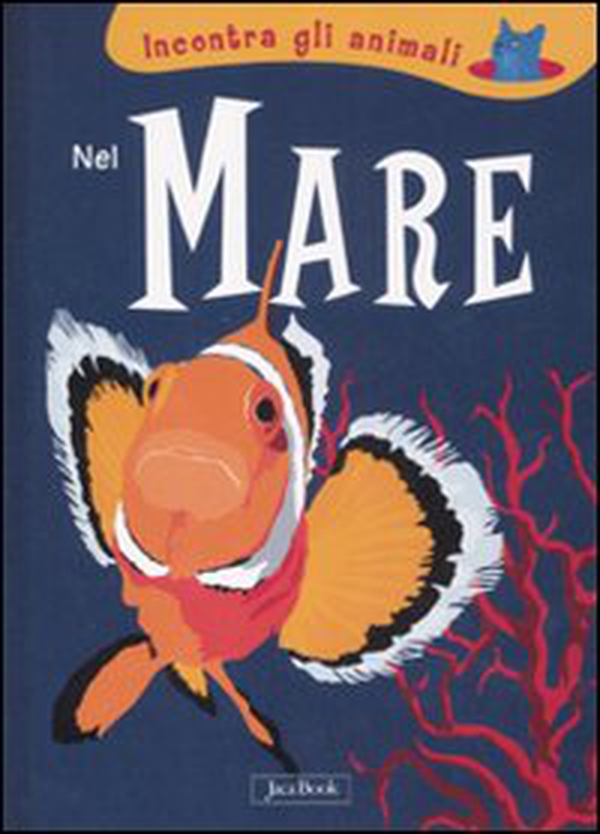 Nel mare. Incontra gli animali - Librerie.coop Nel mare. Incontra gli animali - Librerie.coop