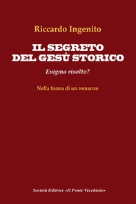 Il segreto del Gesù storico. Enigma risolto? - Librerie.coop Il segreto del Gesù storico. Enigma risolto? - Librerie.coop