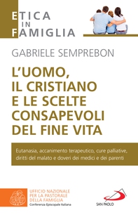 L'uomo, il cristiano e le scelte consapevoli del fine vita - Librerie.coop L'uomo, il cristiano e le scelte consapevoli del fine vita - Librerie.coop