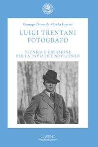 Luigi Trentani fotografo. Tecnica e creazione per la Pavia del Novecento - Librerie.coop Luigi Trentani fotografo. Tecnica e creazione per la Pavia del Novecento - Librerie.coop