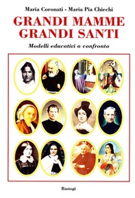 Grandi mamme, grandi santi. Modelli educativi a confronto - Librerie.coop