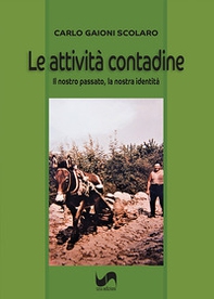 Le attività contadine. Il nostro passato, la nostra identità - Librerie.coop