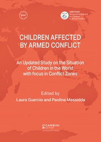 Children affected by armed conflict. An Updated Study on the Situation of Children in the World with focus in Conflict Zones - Librerie.coop Children affected by armed conflict. An Updated Study on the Situation of Children in the World with focus in Conflict Zones - Librerie.coop