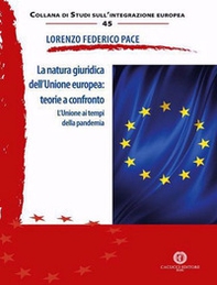 La natura giuridica dell'Unione europea: teorie a confronto. L'Unione ai tempi della pandemia - Librerie.coop