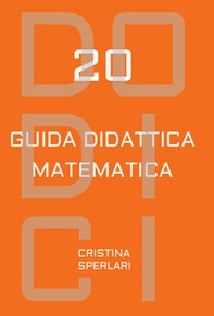Dodici-20. Guida didattica matematica - Librerie.coop