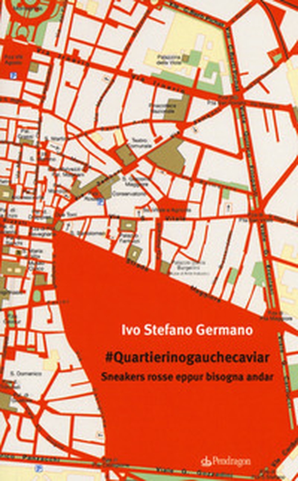 #Quartierinogauchecaviar. Sneackers rosse eppur bisogna andar - Librerie.coop #Quartierinogauchecaviar. Sneackers rosse eppur bisogna andar - Librerie.coop