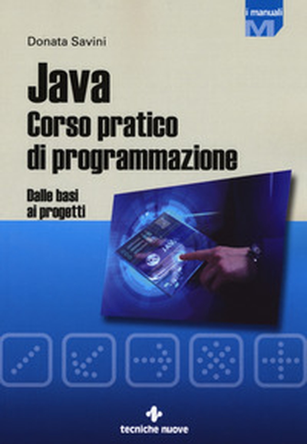 Java. Corso pratico di programmazione. Dalle basi ai progetti - Librerie.coop Java. Corso pratico di programmazione. Dalle basi ai progetti - Librerie.coop