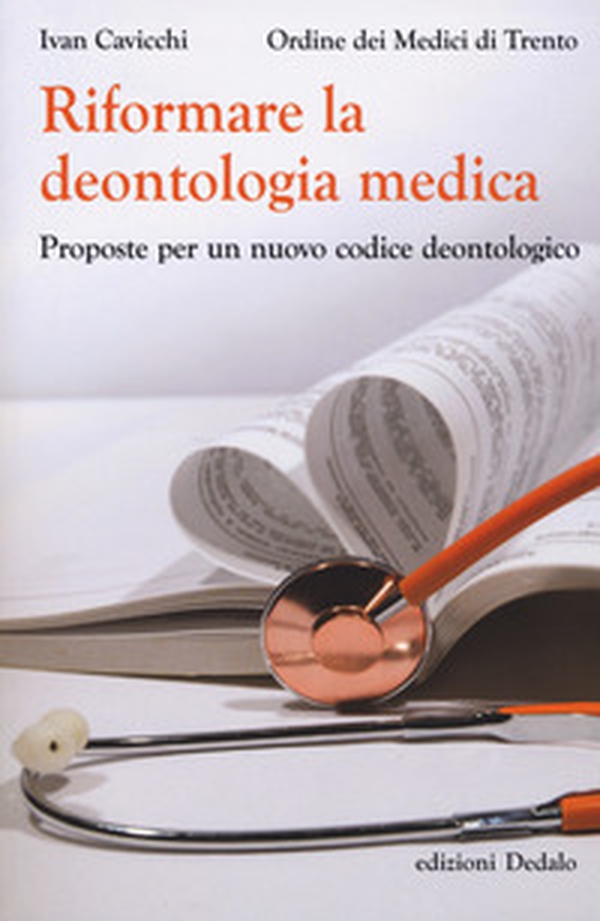 Riformare la deontologia medica. Proposte per un nuovo codice deontologico - Librerie.coop Riformare la deontologia medica. Proposte per un nuovo codice deontologico - Librerie.coop