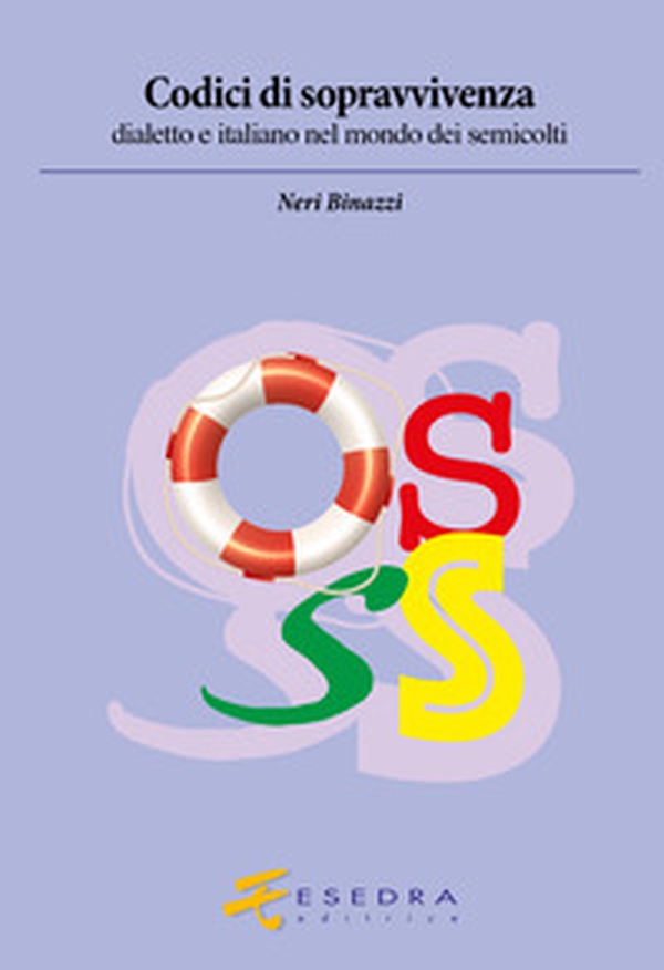 Codici di sopravvivenza. Dialetto e italiano nel mondo dei semicolti - Librerie.coop Codici di sopravvivenza. Dialetto e italiano nel mondo dei semicolti - Librerie.coop