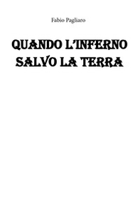 Quando l'inferno salvo la Terra - Librerie.coop
