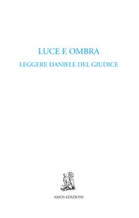 Luce e ombra. Leggere Daniele Del Giudice - Librerie.coop
