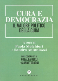 Cura e democrazia. Il valore politico della cura - Librerie.coop Cura e democrazia. Il valore politico della cura - Librerie.coop