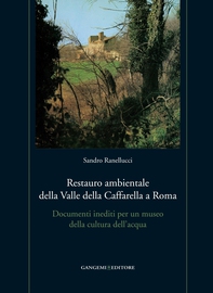 Restauro ambientale della Valle della Caffarella a Roma - Librerie.coop Restauro ambientale della Valle della Caffarella a Roma - Librerie.coop
