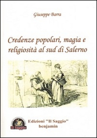 Credenze popolari, magia e religiosità al sud di Salerno - Librerie.coop