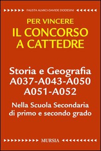 Storia e geografia A037-A043-A050-A051-A052 nella scuola secondaria di primo e secondo grado. Per vincere il concorso a cattedre - Librerie.coop