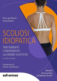 Scoliosi idiopatica. Trattamento conservativo con bande elastiche. Manuale teorico pratico del Metodo Rovatti© - Librerie.coop