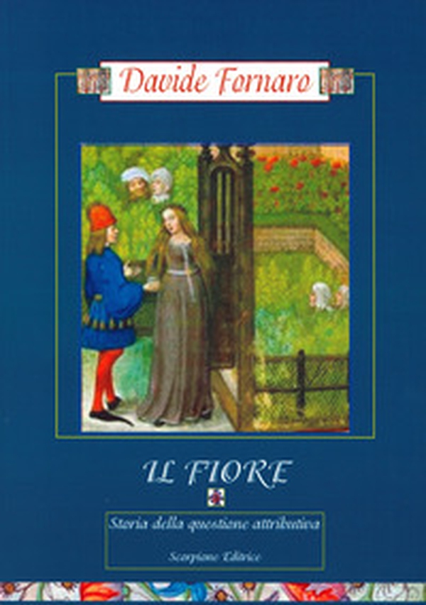 Il Fiore. Storia della questione attributiva - Librerie.coop Il Fiore. Storia della questione attributiva - Librerie.coop