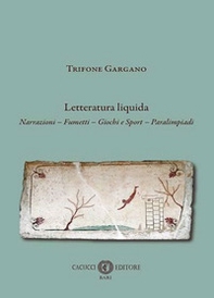 Letteratura liquida. Narrazioni, fumetti, giochi e sport, paralimpiadi - Librerie.coop Letteratura liquida. Narrazioni, fumetti, giochi e sport, paralimpiadi - Librerie.coop