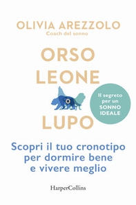 Orso, leone o lupo. Scopri il tuo cronotipo per dormire bene e vivere meglio - Librerie.coop