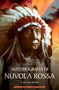 Autobiografia di Nuvola Rossa. Capo guerriero Oglala - Librerie.coop