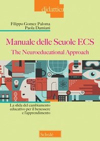 Manuale delle Scuole ECS. The Neuroeducational Approach. La sfida del cambiamento educativo per il benessere e l'apprendimento - Librerie.coop