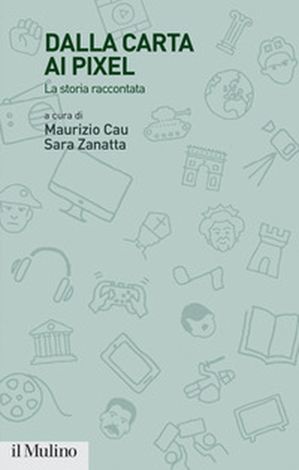 Dalla carta ai pixel. La storia raccontata - Librerie.coop Dalla carta ai pixel. La storia raccontata - Librerie.coop