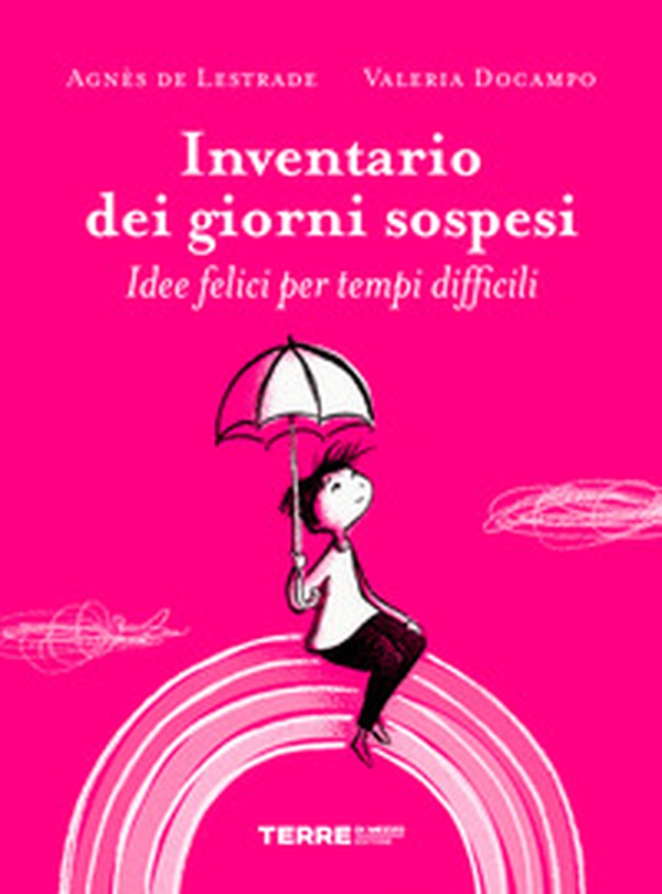 Inventario dei giorni sospesi. Idee felici per tempi difficili - Librerie.coop Inventario dei giorni sospesi. Idee felici per tempi difficili - Librerie.coop