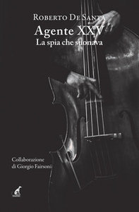 Agente XXV. La spia che suonava - Librerie.coop Agente XXV. La spia che suonava - Librerie.coop