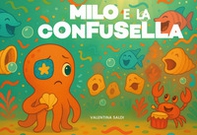 Milo e la cOnFuSeLLa. Con audio Mp3 in Qrcode - Librerie.coop Milo e la cOnFuSeLLa. Con audio Mp3 in Qrcode - Librerie.coop