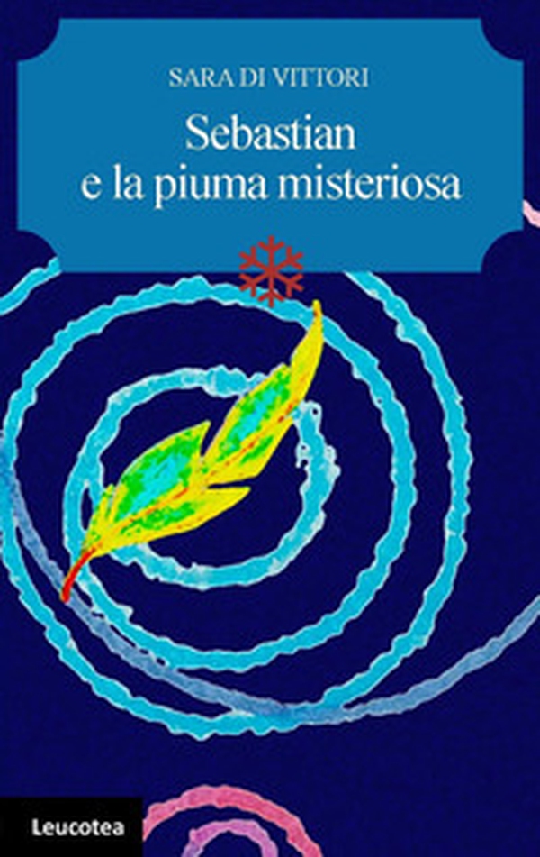 Sebastian e la piuma misteriosa - Librerie.coop Sebastian e la piuma misteriosa - Librerie.coop