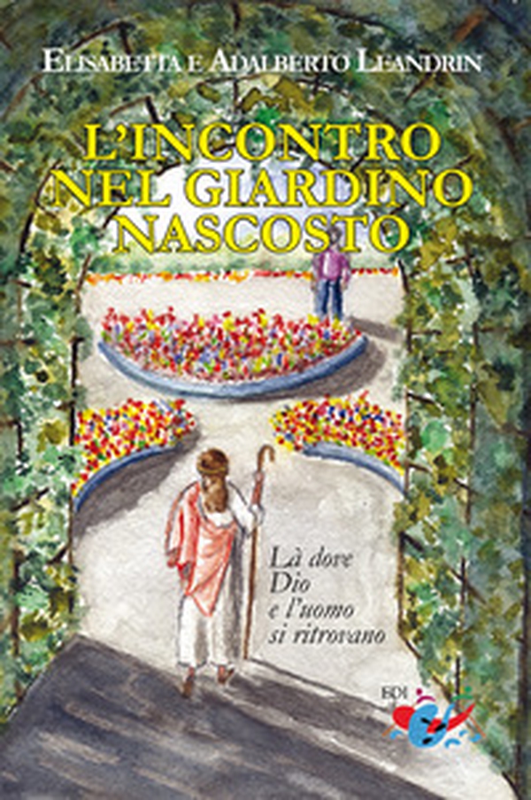 L'incontro nel giardino nascosto. Là dove Dio e l'uomo si ritrovano - Librerie.coop L'incontro nel giardino nascosto. Là dove Dio e l'uomo si ritrovano - Librerie.coop